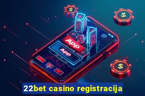 22bet casino registracija