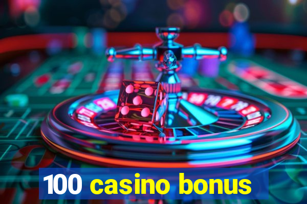 100 casino bonus