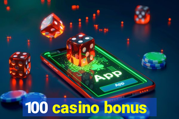 100 casino bonus