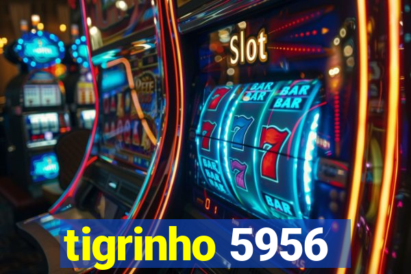 tigrinho 5956