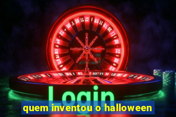 quem inventou o halloween