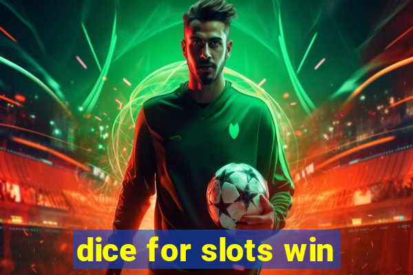 dice for slots win