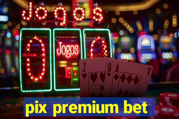 pix premium bet