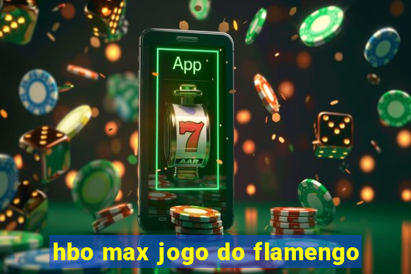 hbo max jogo do flamengo