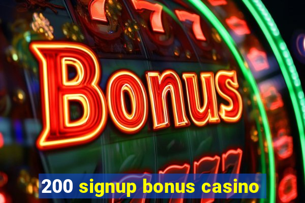 200 signup bonus casino