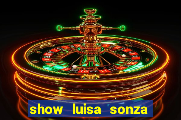 show luisa sonza porto alegre