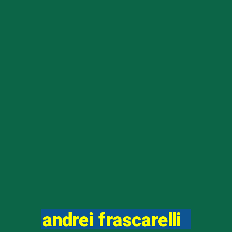 andrei frascarelli