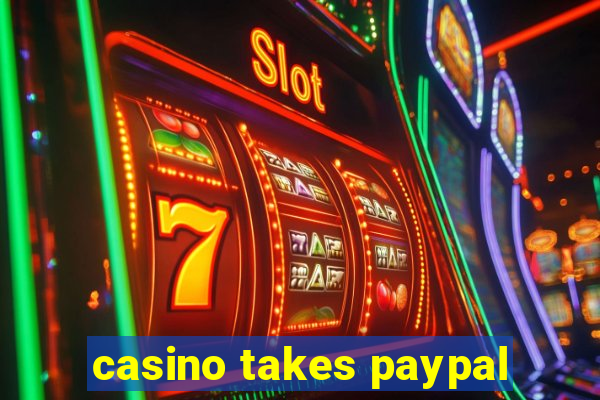 casino takes paypal