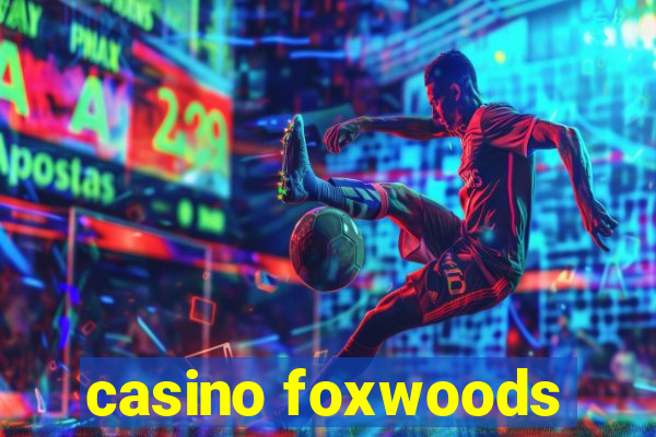 casino foxwoods