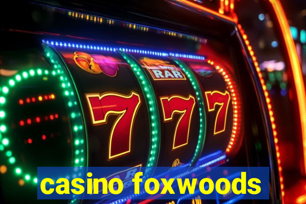 casino foxwoods