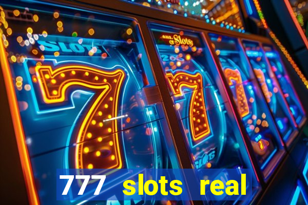 777 slots real cash game