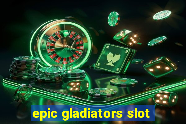 epic gladiators slot