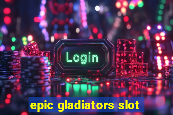 epic gladiators slot