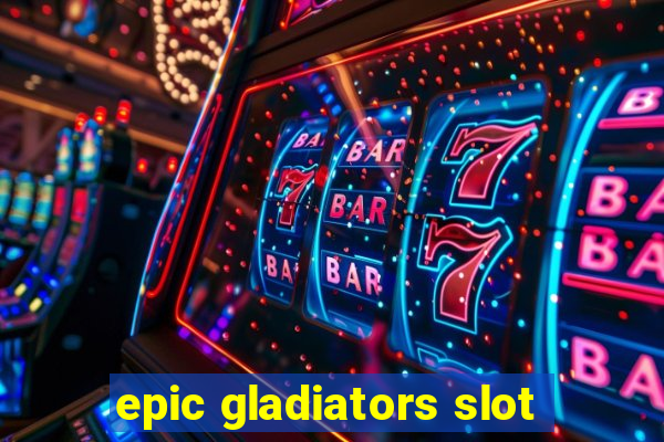 epic gladiators slot