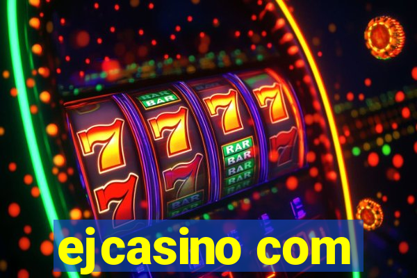 ejcasino com