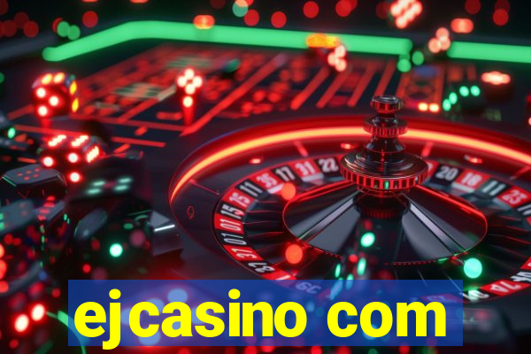 ejcasino com