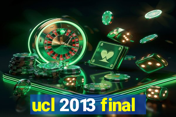 ucl 2013 final