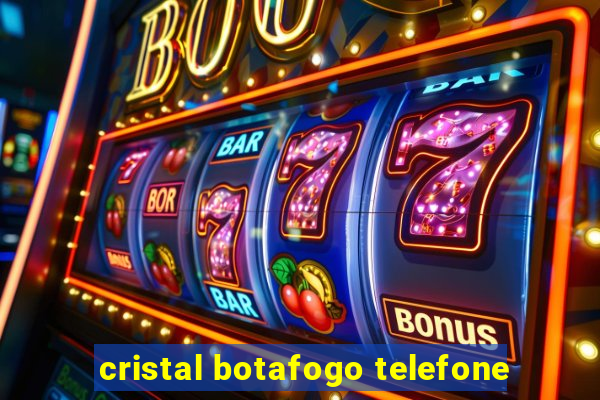 cristal botafogo telefone