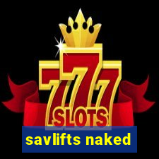 savlifts naked