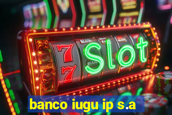 banco iugu ip s.a