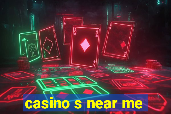 casino s near me