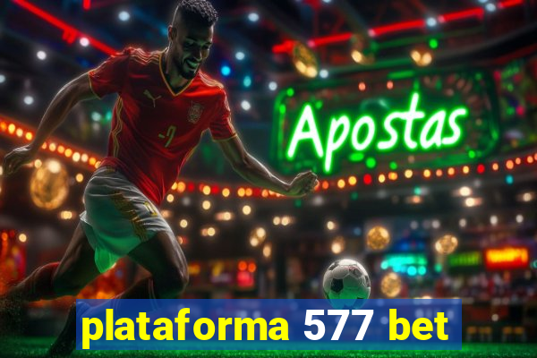 plataforma 577 bet