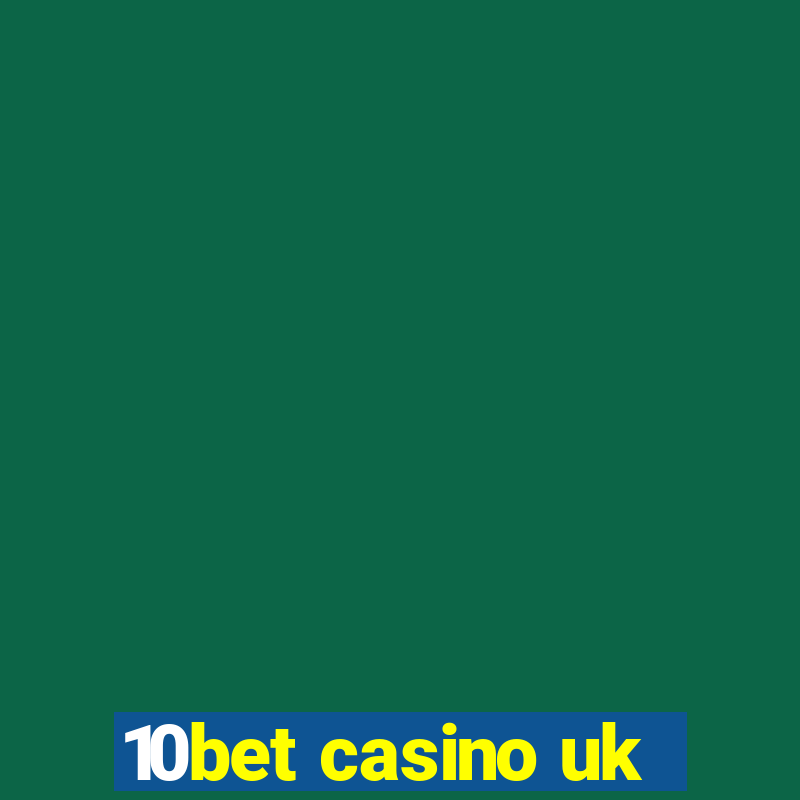 10bet casino uk