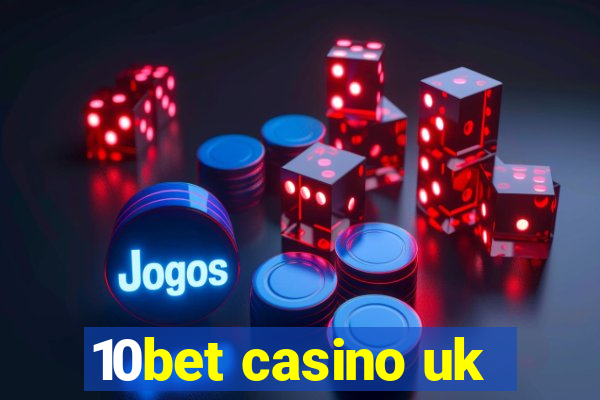 10bet casino uk