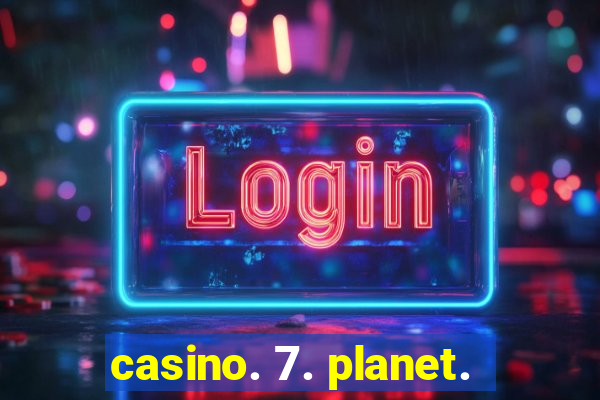 casino. 7. planet.