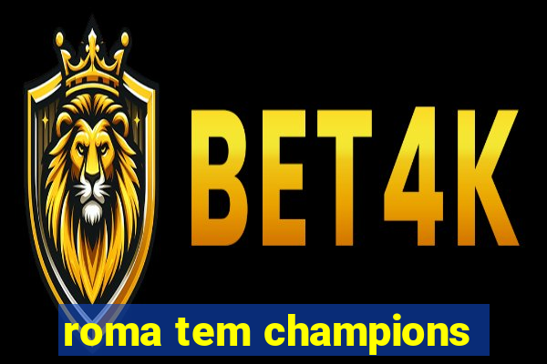 roma tem champions