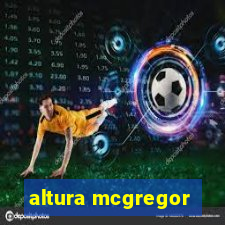 altura mcgregor