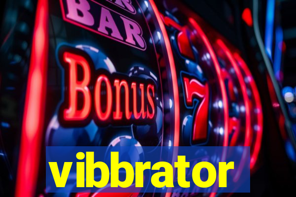 vibbrator