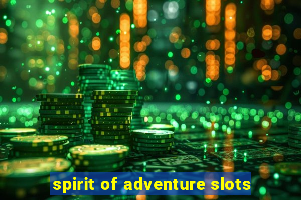 spirit of adventure slots