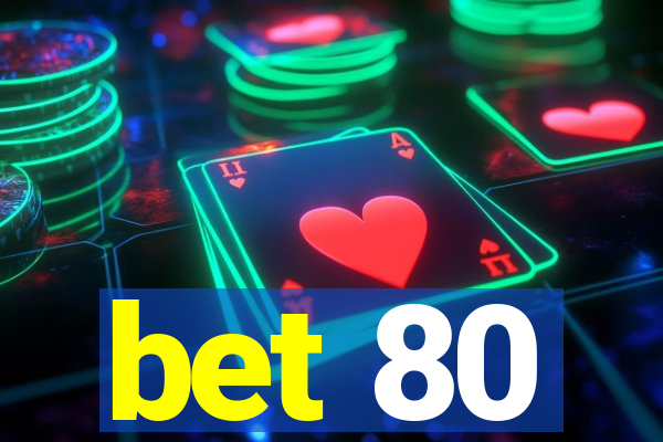 bet 80