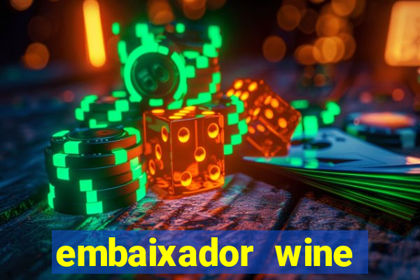 embaixador wine vale a pena