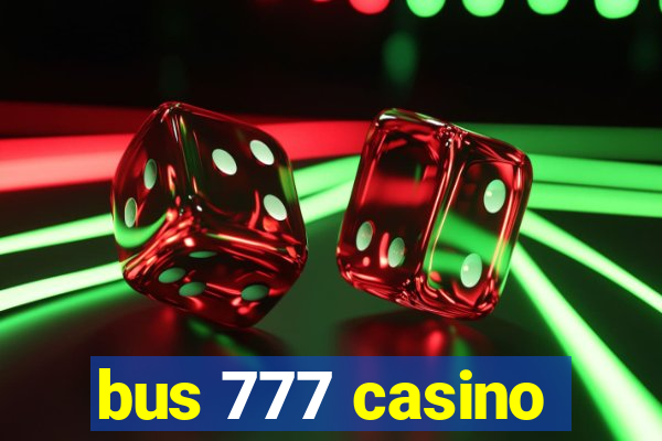 bus 777 casino