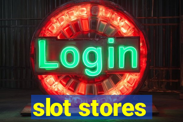 slot stores