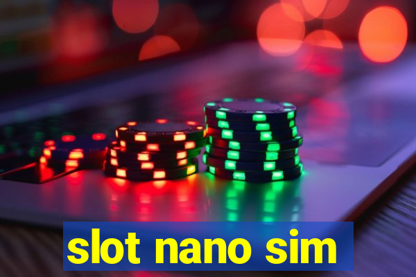 slot nano sim