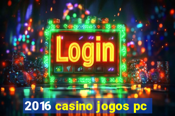 2016 casino jogos pc