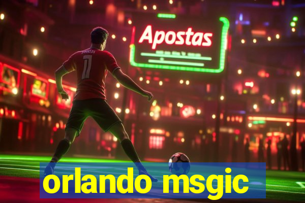 orlando msgic