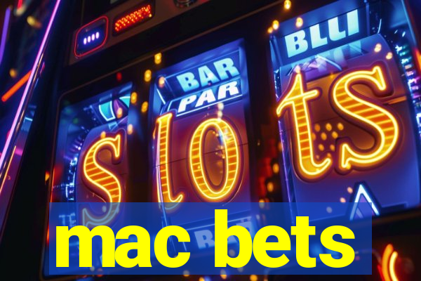 mac bets