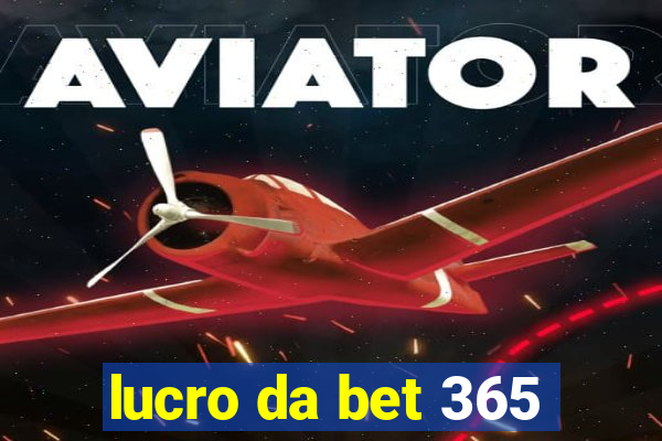 lucro da bet 365