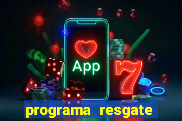 programa resgate brasil é confiável