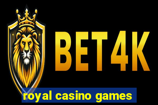 royal casino games