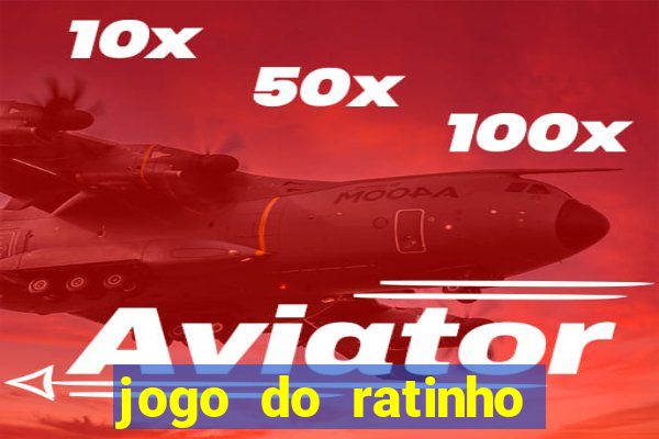 jogo do ratinho que da dinheiro