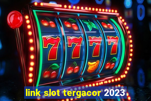 link slot tergacor 2023