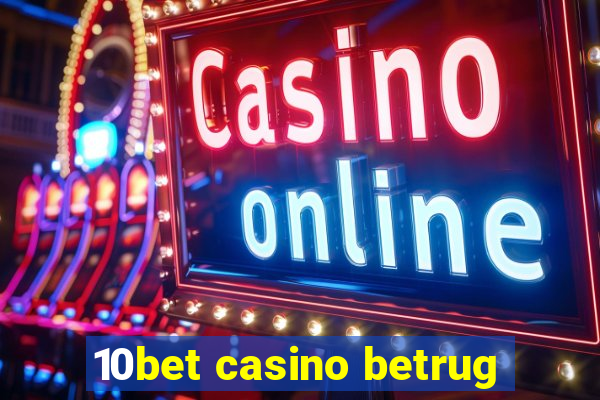 10bet casino betrug