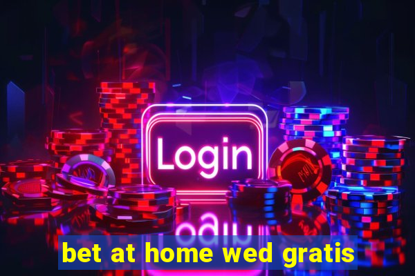 bet at home wed gratis