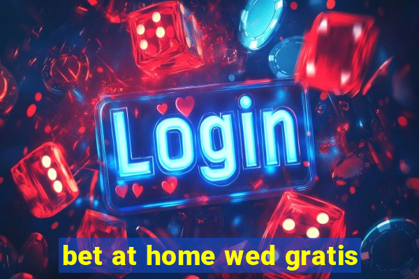 bet at home wed gratis