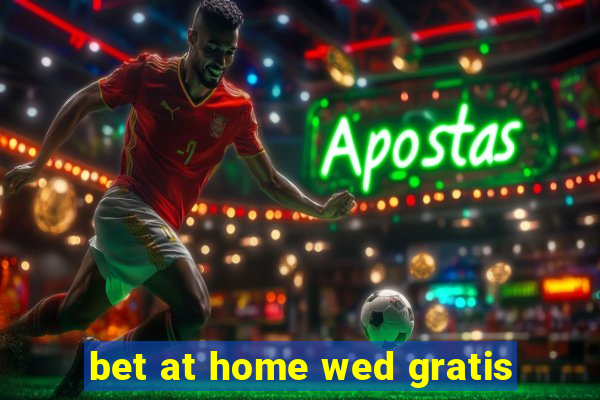 bet at home wed gratis